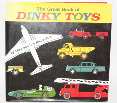 Lot 1403 - The Great Book of Dinky Toys, by Mike and Sue...