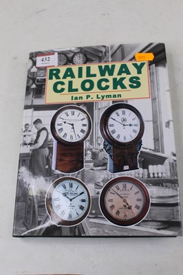 Lot 432 - Lyman, Ian P, Railway Clocks, Mayfield Books,...