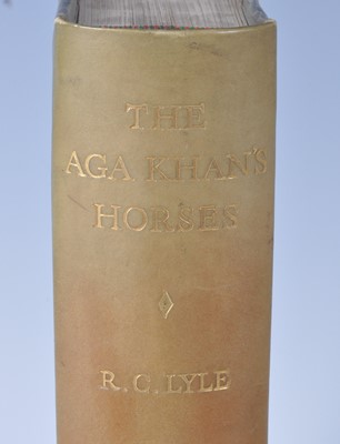 Lot 1016 - Lyle, R.C.: The Aga Khan's Horses, illustrated...