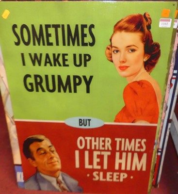 Lot 1102 - A printed tin sign 'Sometimes I wake up grumpy'...