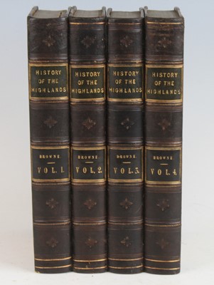 Lot 2022 - Browne, James; A History of the Highlands and...