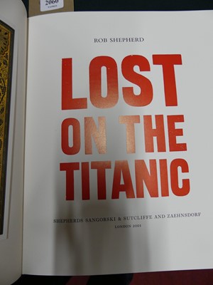 Lot 2060 - Shepherd, Rob: Lost On The Titanic, The Story...