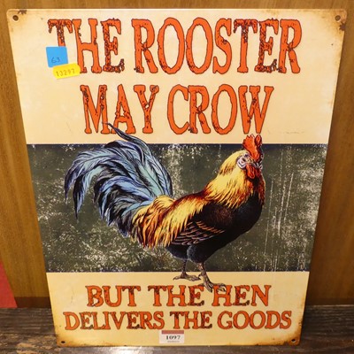 Lot 1097 - A printed tin sign reading The Rooster may...