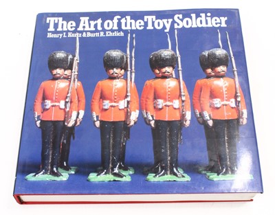 Lot 2114 - The Art of the Toy Soldier, by Henry Kurtz and...