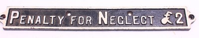 Lot 39 - "Penalty for Neglect £2' cast iron sign, white...