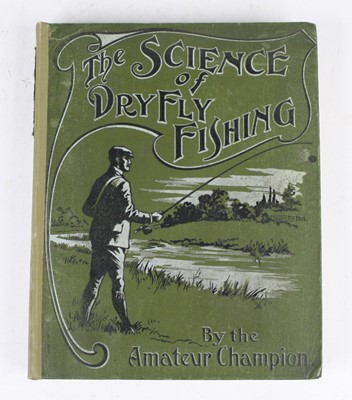 Lot 861 - Shaw, Fred G.: The Science of Dry Fly Fishing,...