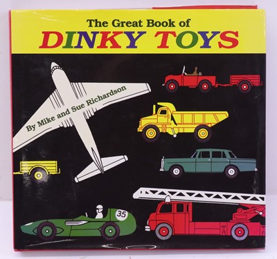 Lot 1055 - The Great Book of Dinky Toys by Mike and Sue...